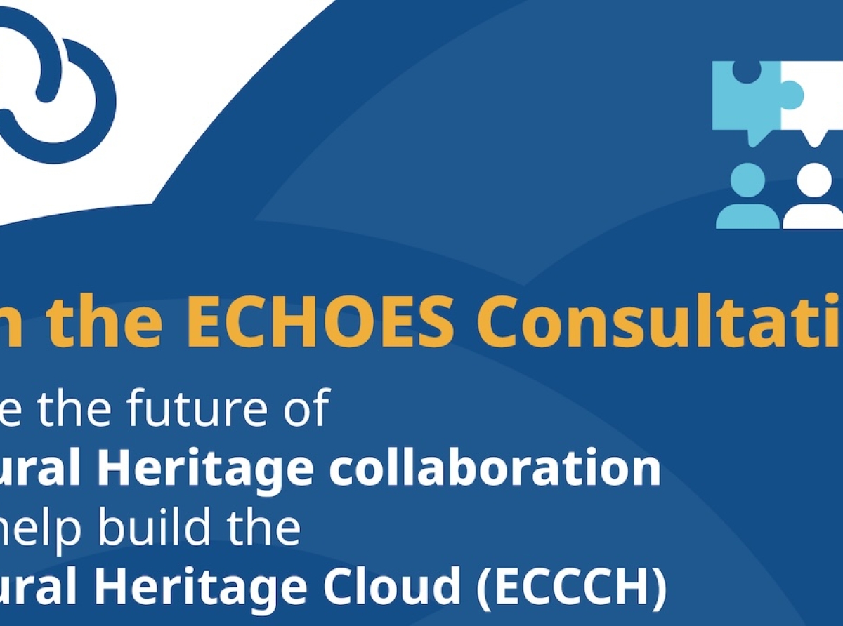 Take part in the ECHOES consultation for the future of international cooperation on cultural heritage