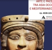 Archeologia, arte e paesaggio tra Asia Occidentale e Mediterraneo Orientale ca. 4500-323 a.C.