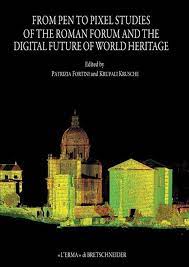From Pen to Pixel. Studies of the Roman Forum and the Digital Future of World Heritage