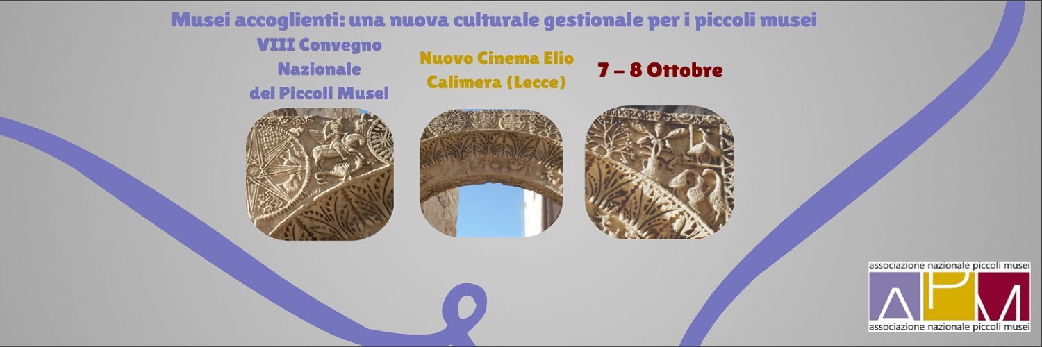 Musei accoglienti: una nuova cultura gestionale per i piccoli musei, VIII Convegno Nazionale Piccoli Musei