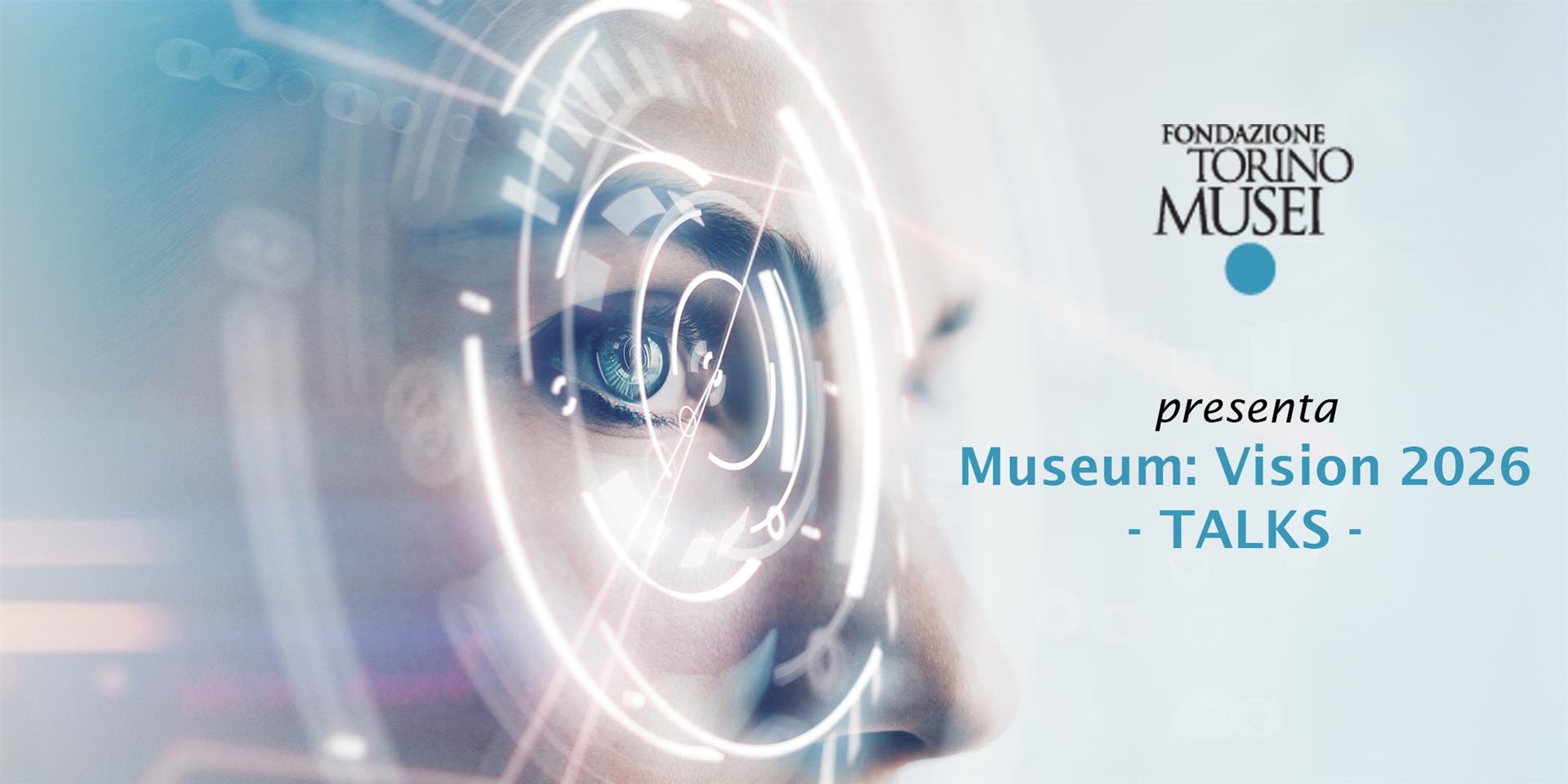 Museum: Vision 2026 - TALKS, primo incontro su arte, scienza, cultura e tecnologia