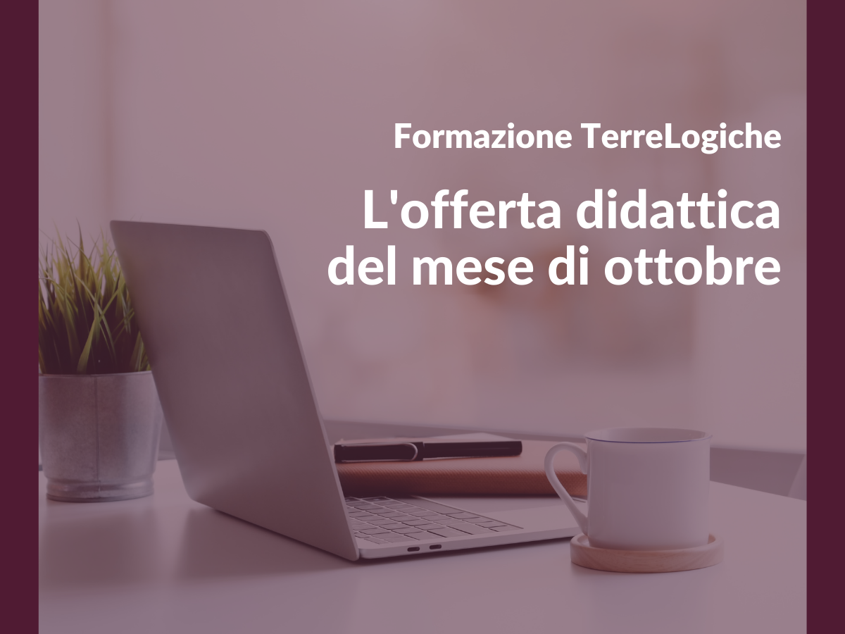 Formazione TerreLogiche: scopri l'offerta didattica del mese di ottobre! Agevolazioni riservate ai soci ANA